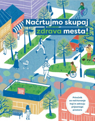 Načrtujmo skupaj zdrava mesta! – novi priročnik za načrtovanje hodljivega okolja